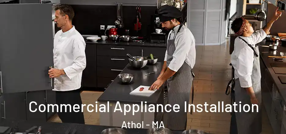 Commercial Appliance Installation Athol - MA