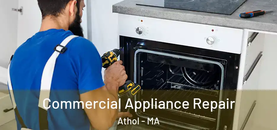 Commercial Appliance Repair Athol - MA
