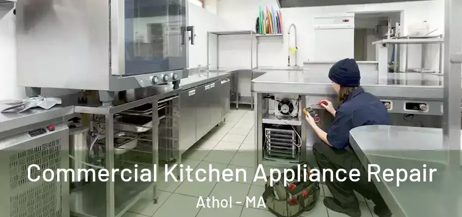 Commercial Kitchen Appliance Repair Athol - MA