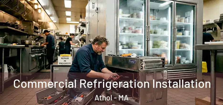 Commercial Refrigeration Installation Athol - MA