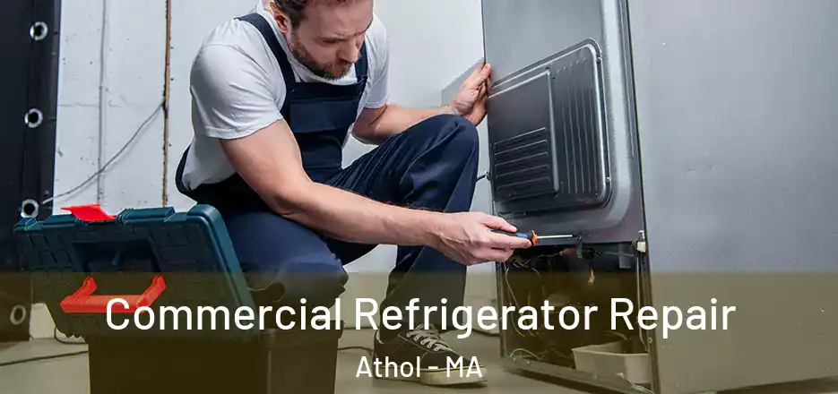 Commercial Refrigerator Repair Athol - MA