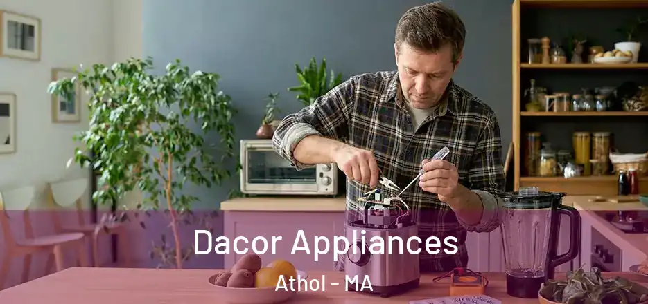 Dacor Appliances Athol - MA