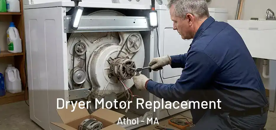 Dryer Motor Replacement Athol - MA