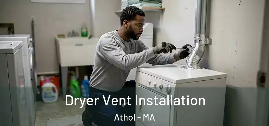 Dryer Vent Installation Athol - MA