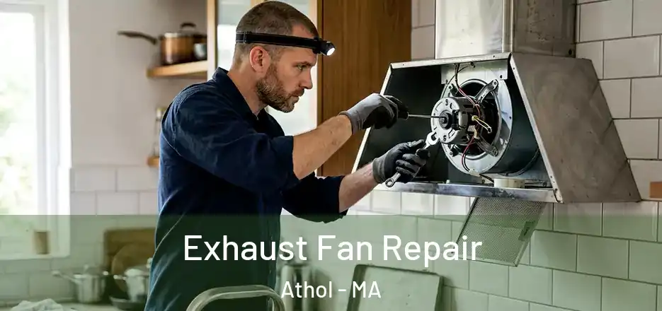 Exhaust Fan Repair Athol - MA