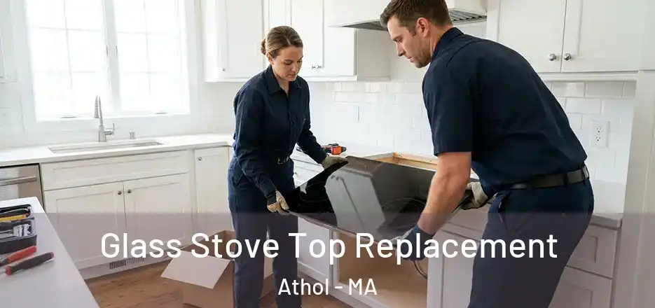 Glass Stove Top Replacement Athol - MA