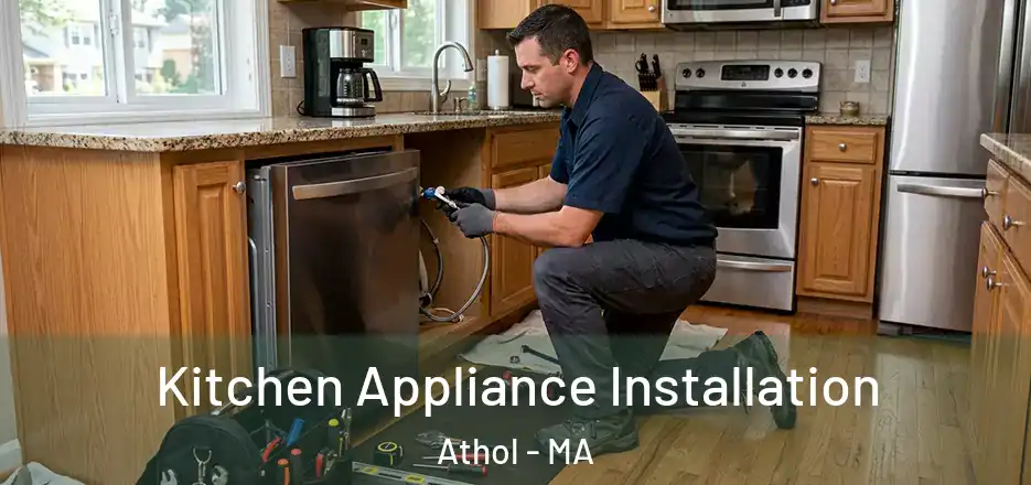 Kitchen Appliance Installation Athol - MA