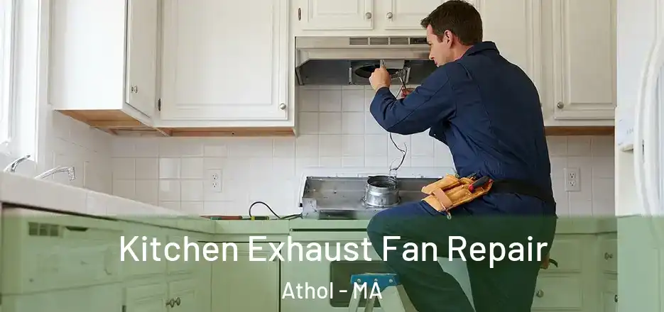 Kitchen Exhaust Fan Repair Athol - MA