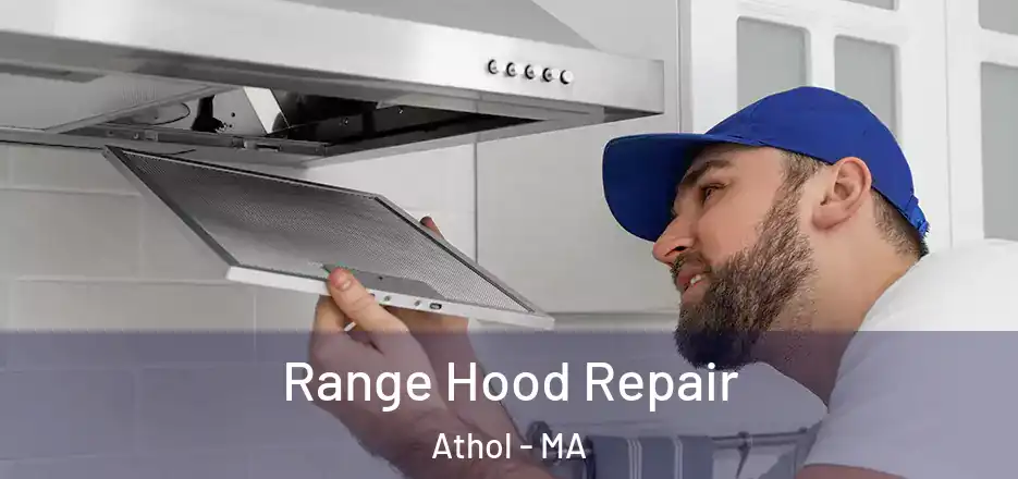 Range Hood Repair Athol - MA