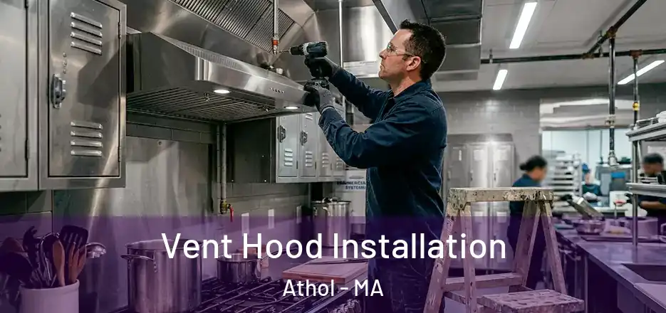 Vent Hood Installation Athol - MA