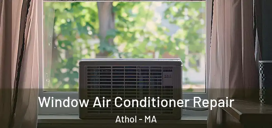 Window Air Conditioner Repair Athol - MA