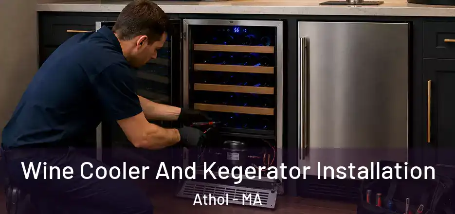 Wine Cooler And Kegerator Installation Athol - MA
